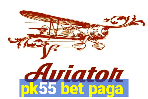 pk55 bet paga