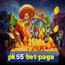 pk55 bet paga