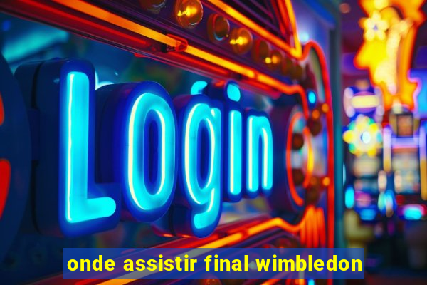 onde assistir final wimbledon