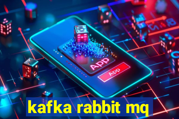 kafka rabbit mq