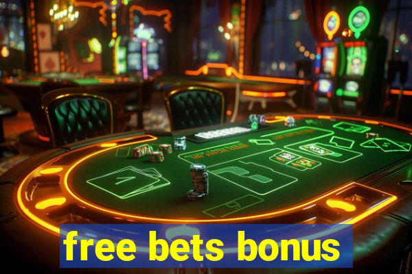 free bets bonus