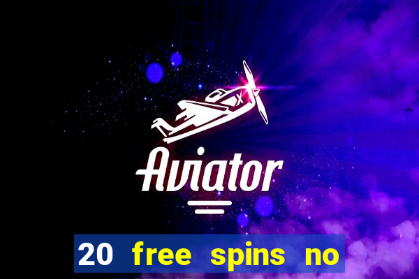 20 free spins no deposit casino