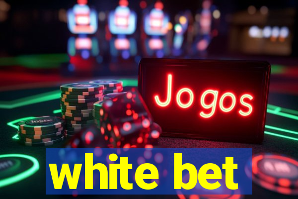 white bet