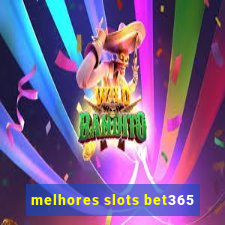 melhores slots bet365