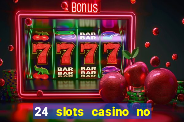 24 slots casino no deposit bonus