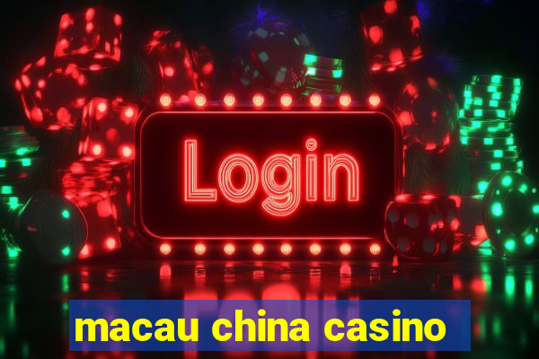 macau china casino