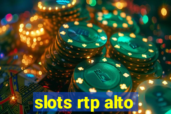 slots rtp alto