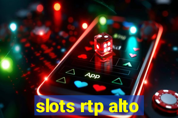 slots rtp alto