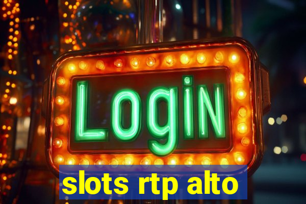 slots rtp alto