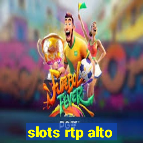 slots rtp alto