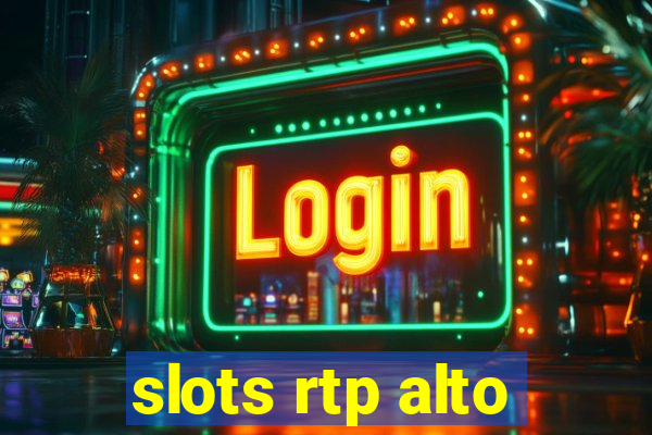 slots rtp alto