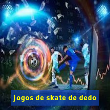 jogos de skate de dedo