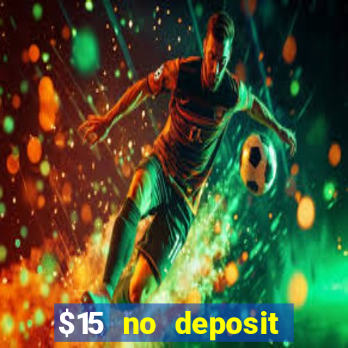 $15 no deposit bonus casino max