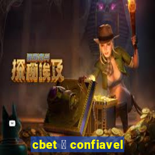 cbet 茅 confiavel