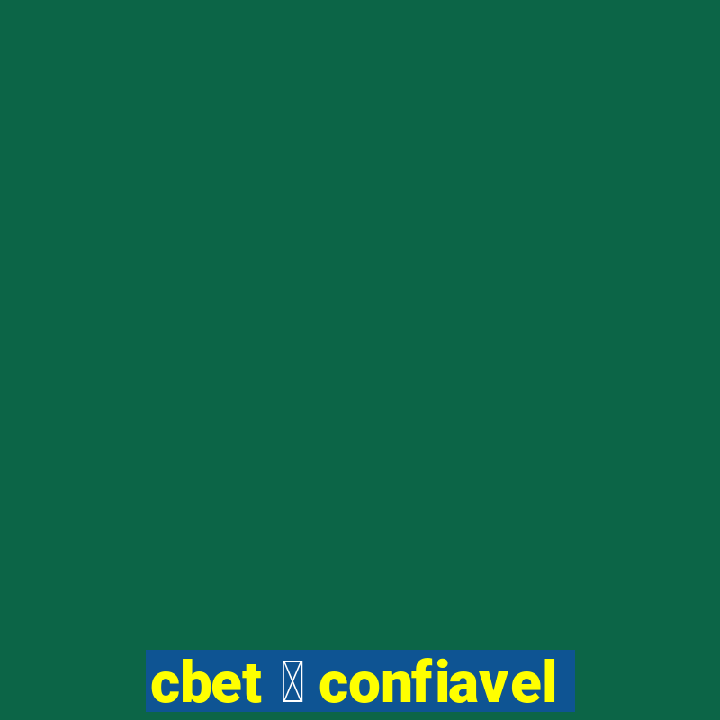 cbet 茅 confiavel