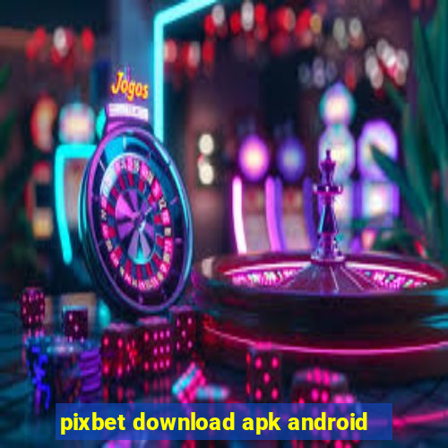 pixbet download apk android