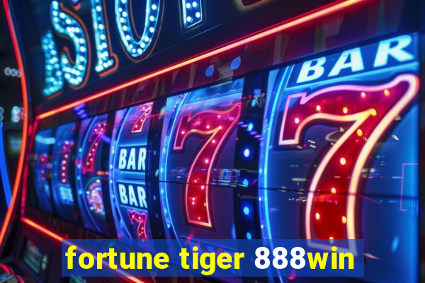 fortune tiger 888win