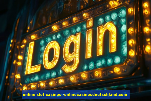 online slot casinos -onlinecasinosdeutschland.com