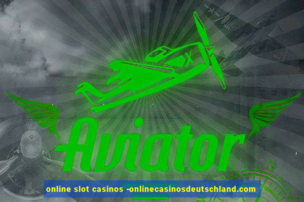 online slot casinos -onlinecasinosdeutschland.com