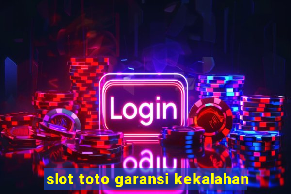 slot toto garansi kekalahan