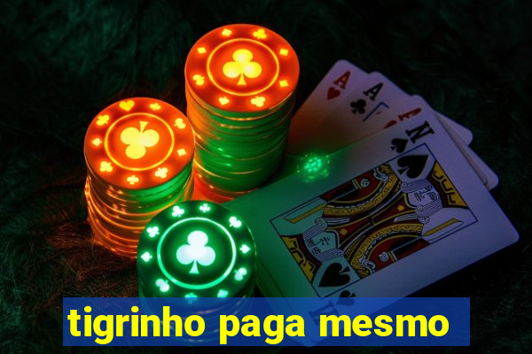 tigrinho paga mesmo