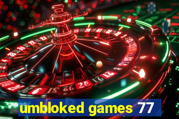 umbloked games 77