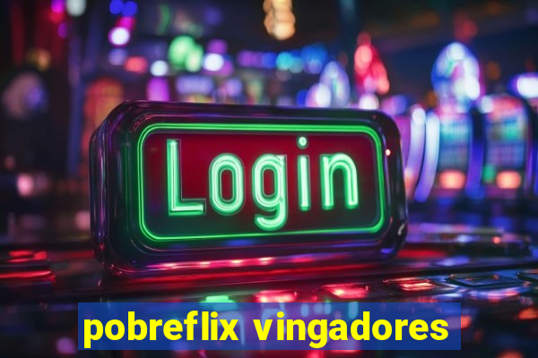 pobreflix vingadores