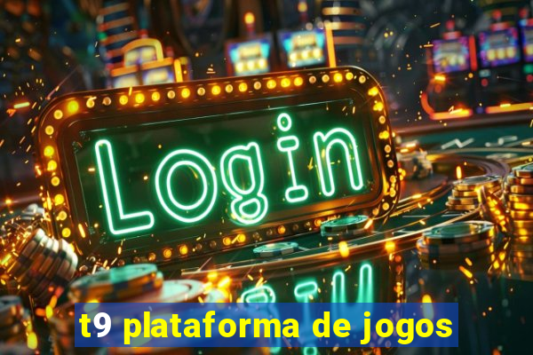 t9 plataforma de jogos