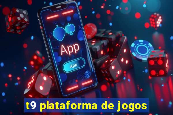 t9 plataforma de jogos