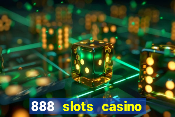 888 slots casino ca?a níquel