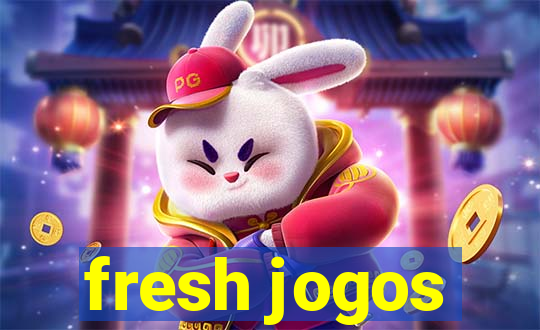 fresh jogos