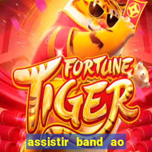 assistir band ao vivo multicanais