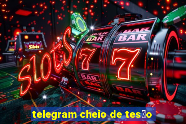 telegram cheio de tes茫o