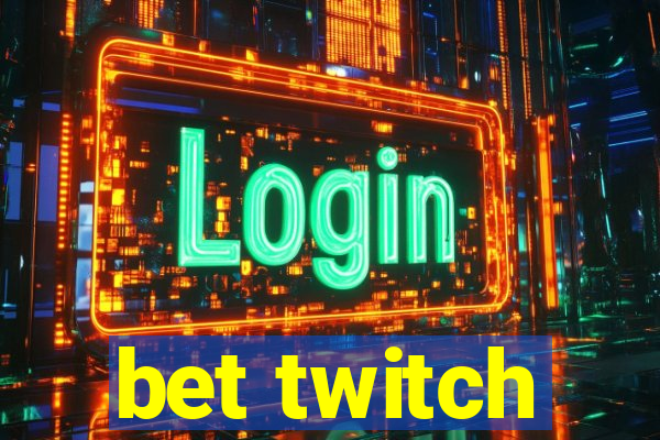 bet twitch