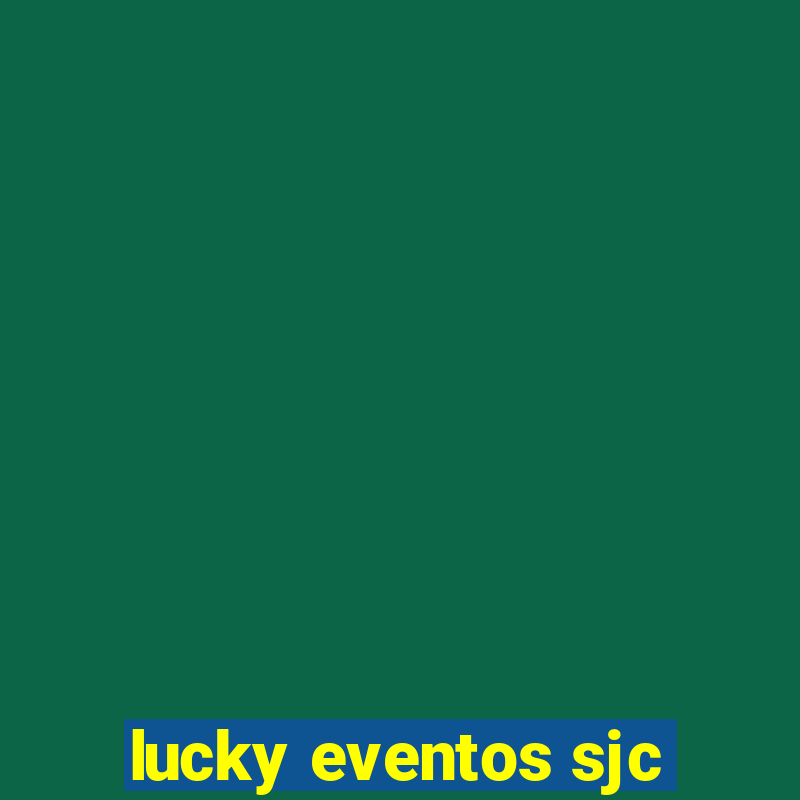 lucky eventos sjc