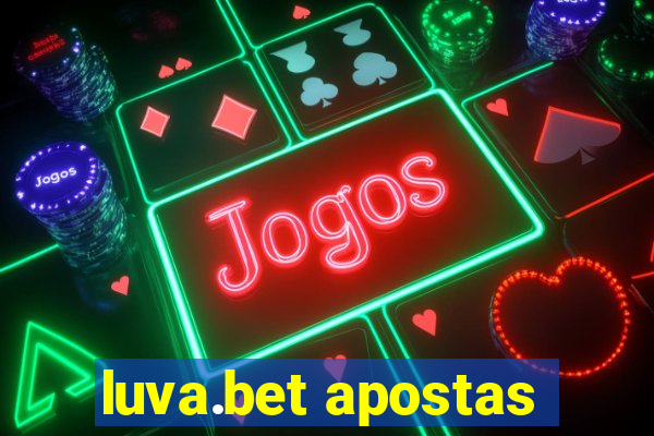 luva.bet apostas