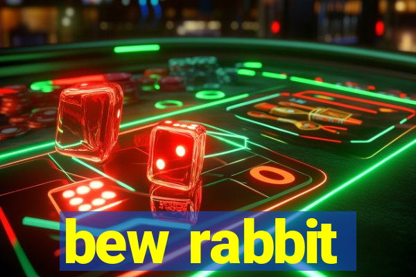 bew rabbit