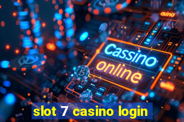 slot 7 casino login