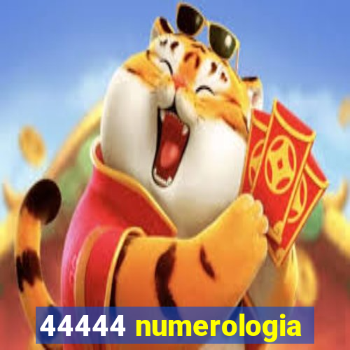 44444 numerologia