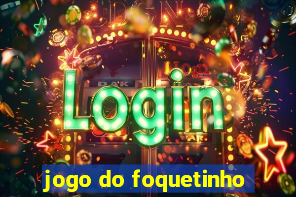 jogo do foquetinho