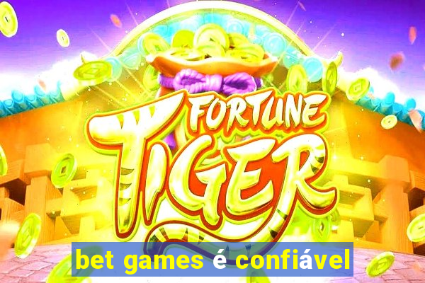 bet games é confiável