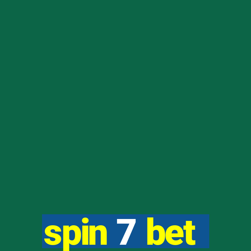 spin 7 bet