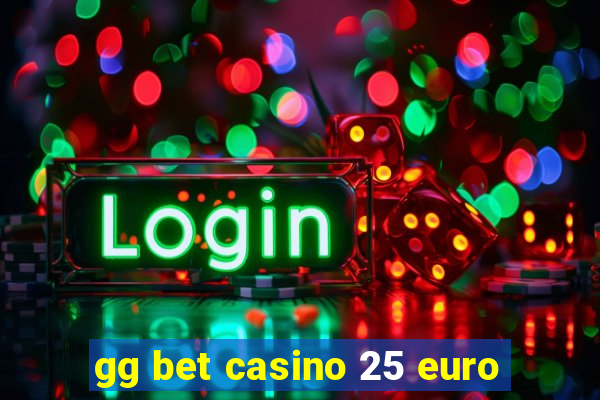 gg bet casino 25 euro