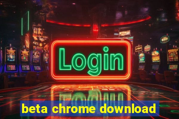 beta chrome download