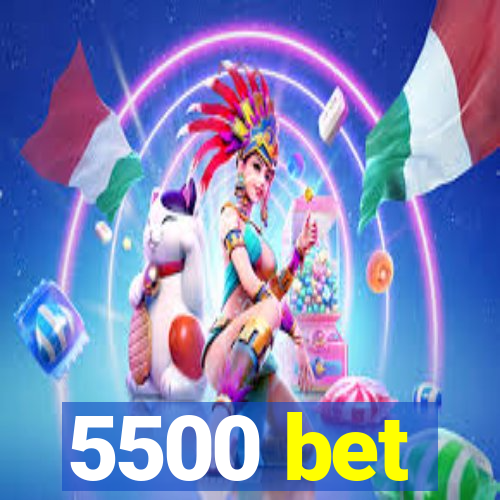 5500 bet