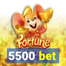 5500 bet