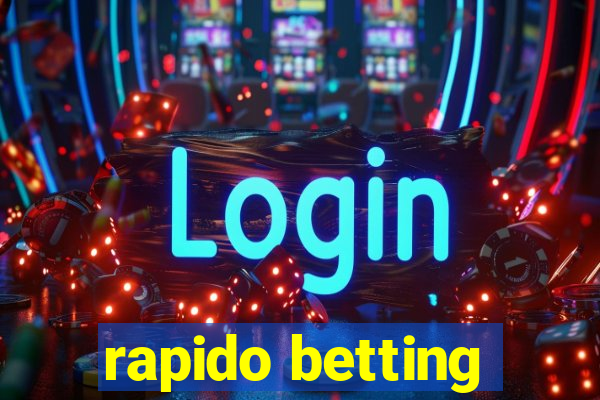 rapido betting