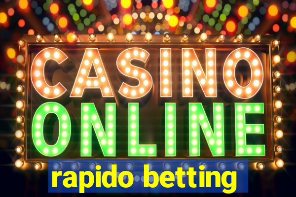 rapido betting