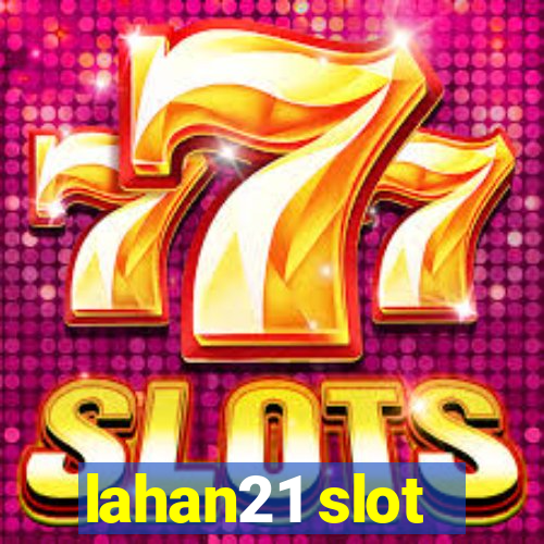 lahan21 slot