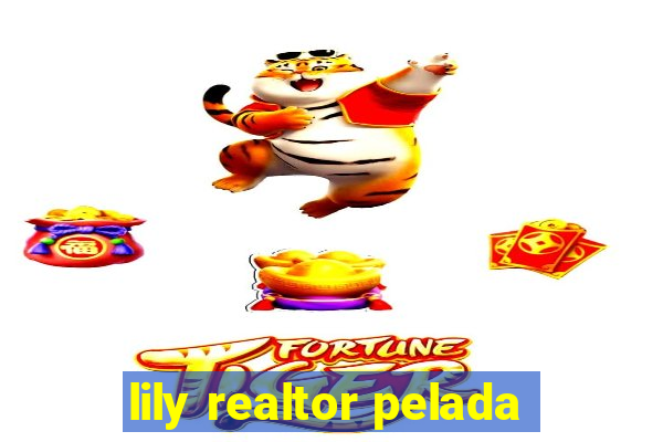 lily realtor pelada